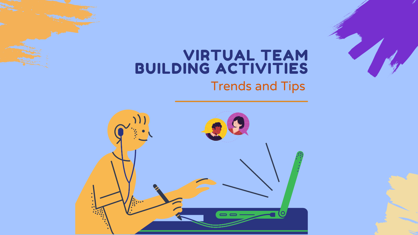 Virtual Team Building Activities: Trends and Tips for Teamwork