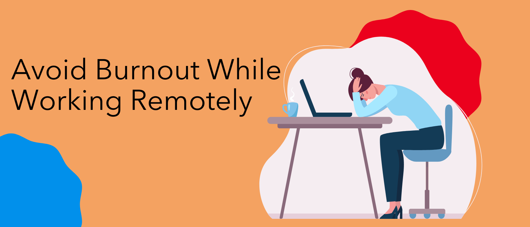 How To Avoid Burnout While Working Remotely: 20 Ways To Keep A Healthy ...