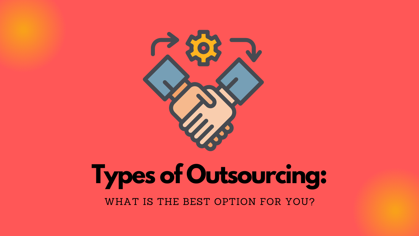 types-of-outsourcing-what-is-the-best-option-for-you