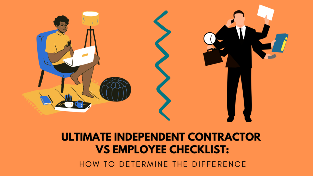 The Ultimate Independent Contractor Vs Employee Checklist How To 