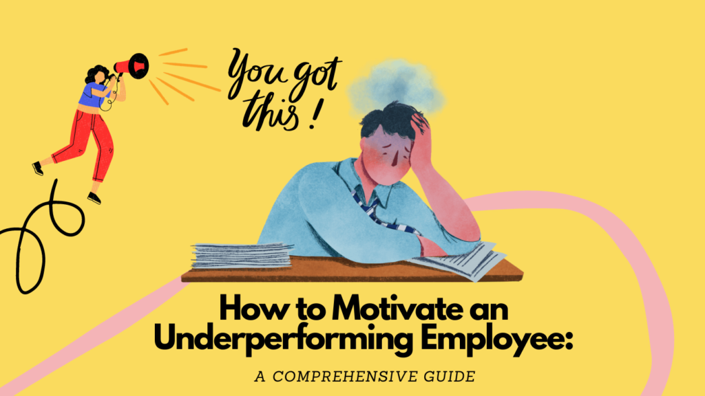 How To Motivate An Underperforming Employee: A Comprehensive Guide ...