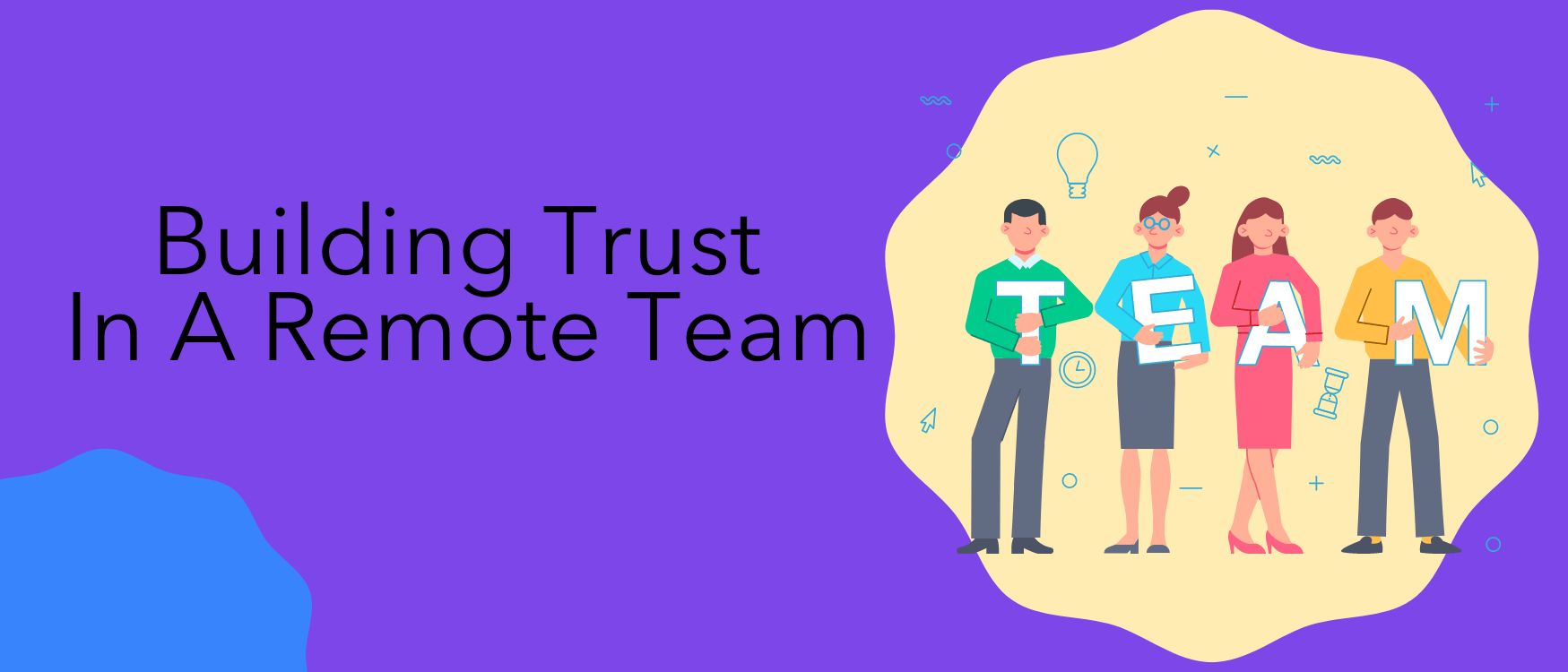 Keys to Success in a Remote Team: Tips for Building Trust and ...