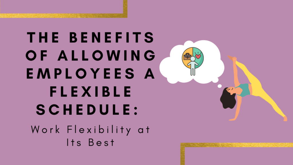The Benefits of Allowing Employees a Flexible Schedule