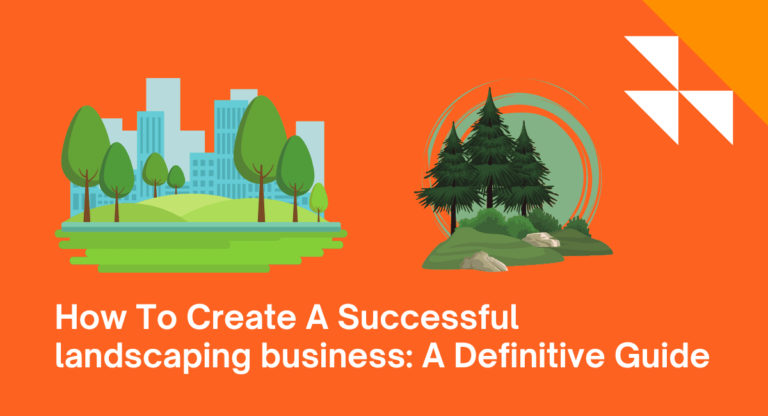 how-to-create-a-successful-landscaping-business-a-definitive-guide